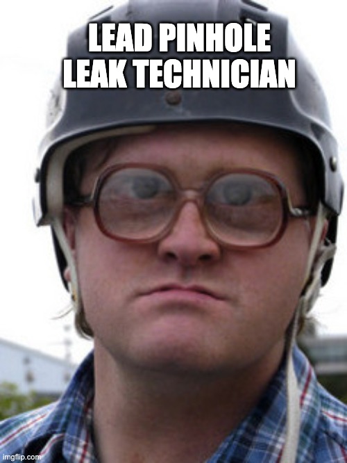 lead pinhole leak inspector meme