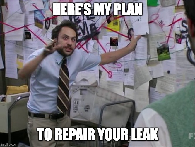 Creating a plan to repair a water leak meme