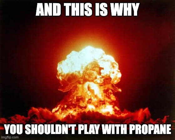 Propane leak explosion meme